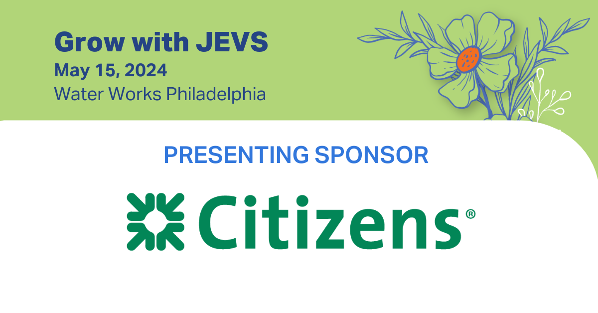 Image of Citizens logo in green font against white background. The text above the logo says presenting sponsor. In the top left corner is text: Grow with JEVS, May 15, 2024, Water Works Philadelphia