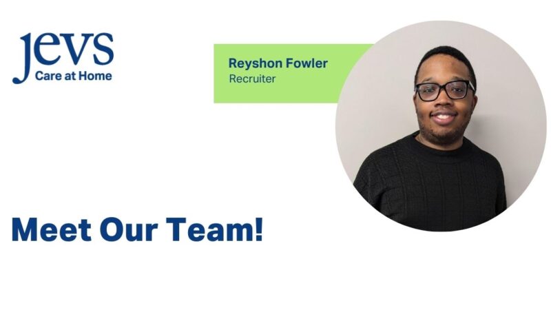 JEVS Human Services logo in top left corner. Headline below logo that says, Meet Our Team! Image of Reyshon Fowler, Recruiter in the top right corner.